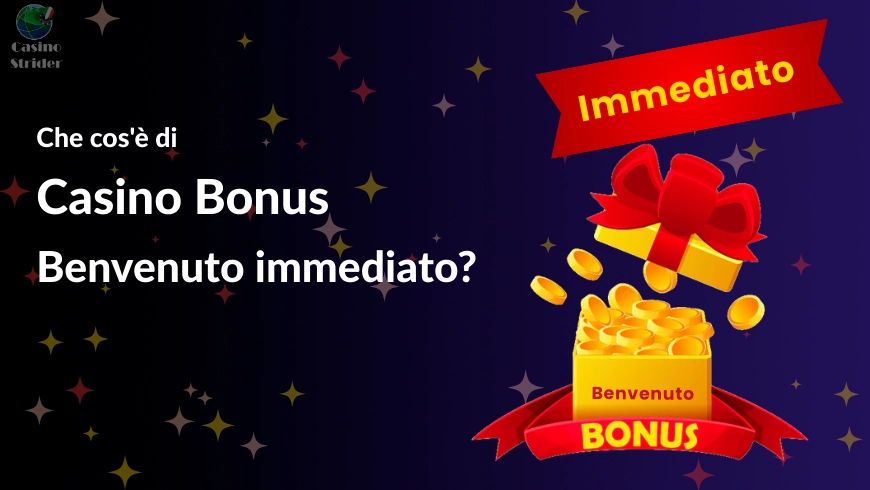 Che cos'è di casino bonus benvenuto immediato