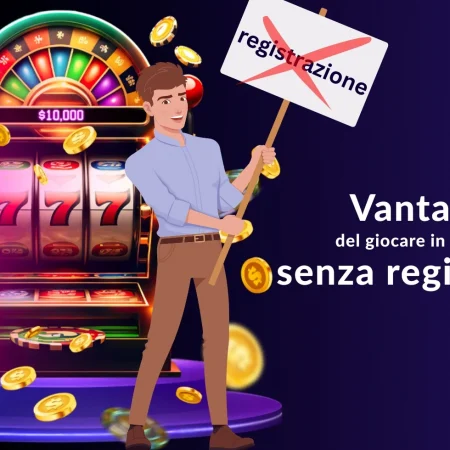 Vantaggi del giocare in un casinò senza registrazione